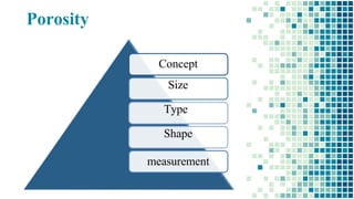 Porosity
Concept
Size
Type
Shape
measurement
 