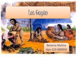 Los Gayón
Betania Molina
Hps-123-000950
 