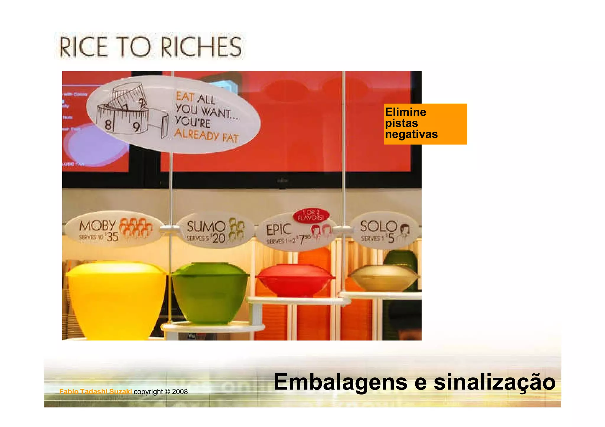 Elimine
                                                 pistas
                                                 negativas




Fabio Tadashi Suzaki copyright © 2008
                                        Embalagens e sinalização
 