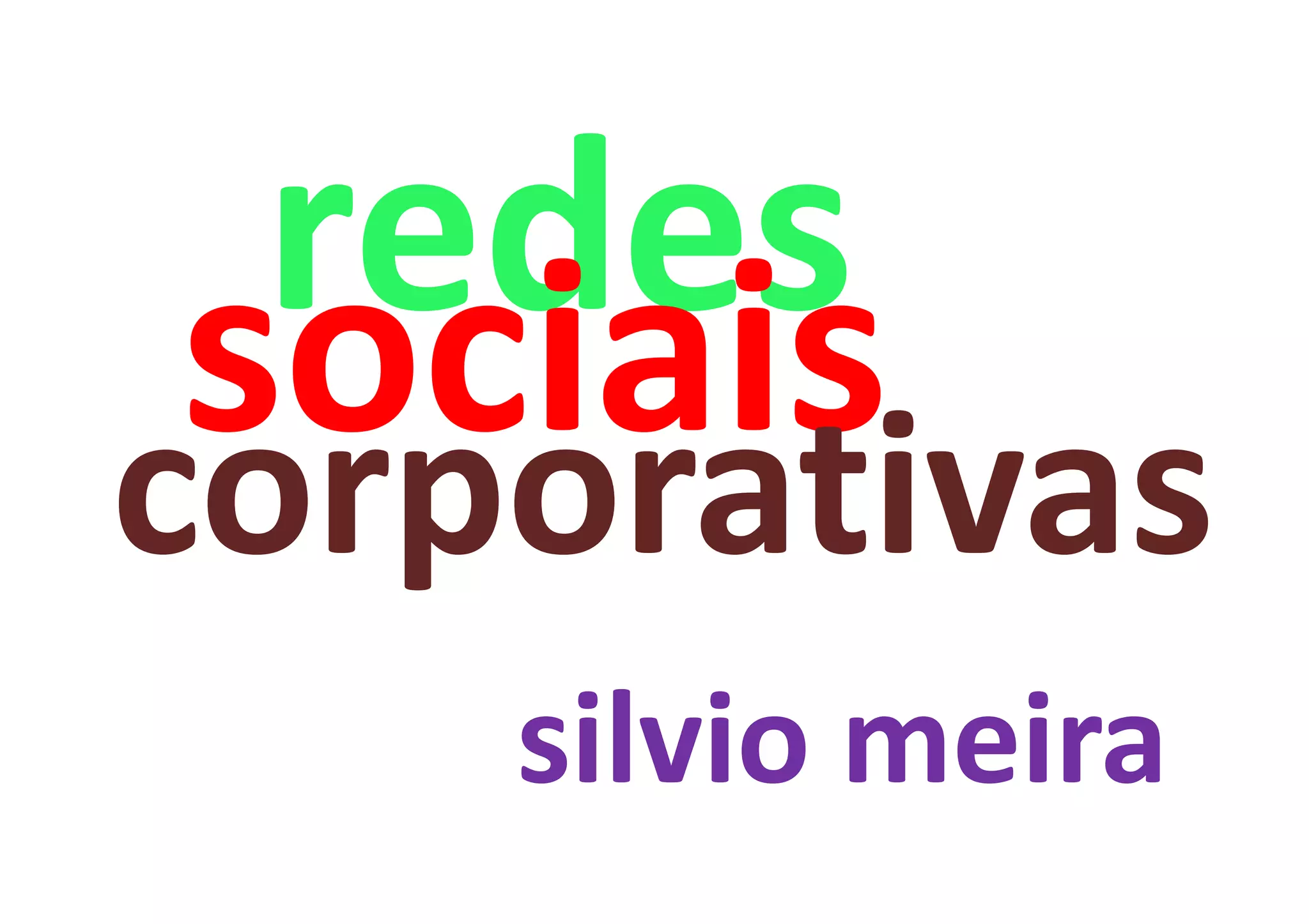 redes
 sociais
corporativas
    silvio meira
 