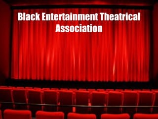 Black Entertainment Theatrical Association 