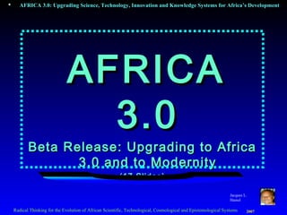 AFRICA 3.0 Beta Release: Upgrading to Africa 3.0 and to Modernity (17 Slides) Jacques L. Hamel 