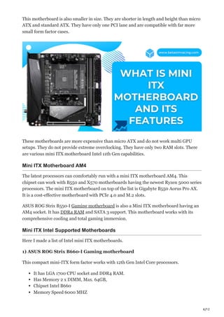 6/12
This motherboard is also smaller in size. They are shorter in length and height than micro
ATX and standard ATX. They...