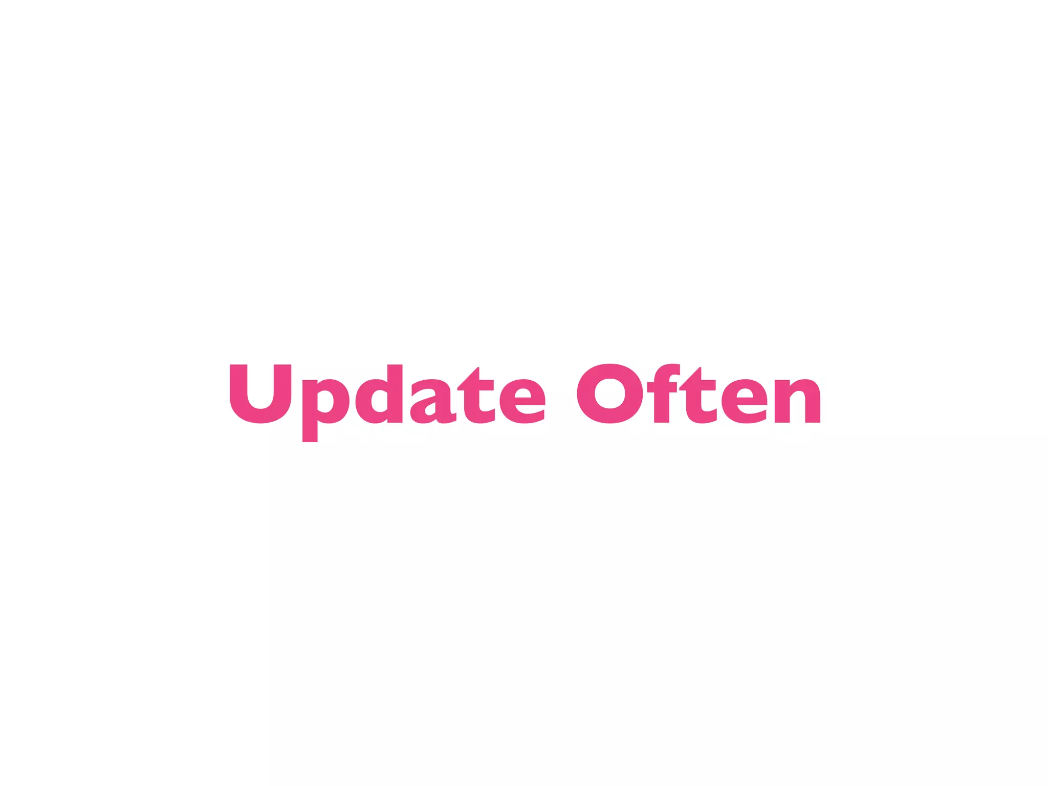 Update Often 