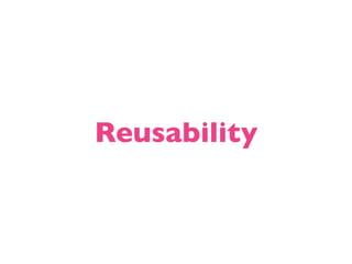 Reusability
 