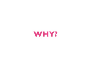 WHY?
 