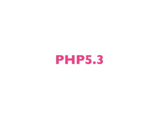 PHP5.3
 