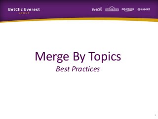 Merge By Topics
Best Practices
1
 