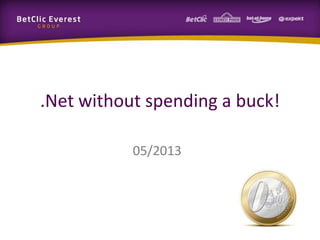.Net without spending a buck!
05/2013
 