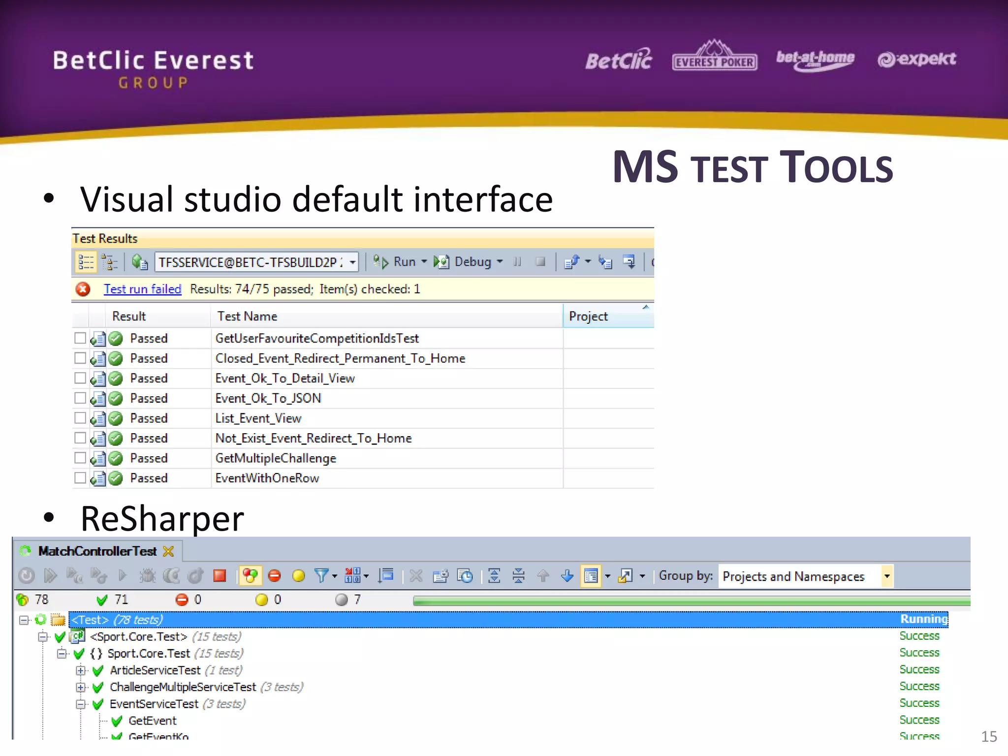 • Visual studio default interface

MS TEST TOOLS

• ReSharper

15

 
