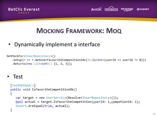 MOCKING FRAMEWORK: MOQ
• Dynamically implement a interface

• Test

16

 
