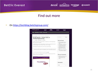 Find out more
• On https://techblog.betclicgroup.com/
21
 