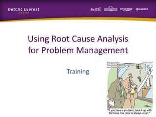 Using Root Cause Analysis
for Problem Management
Training
 