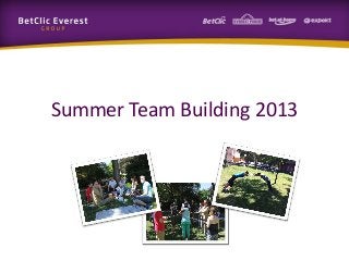 Summer Team Building 2013
 