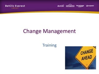 Change Management

      Training
 