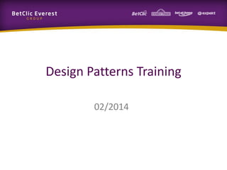 Design Patterns Training
02/2014

 