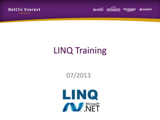 LINQ Training
07/2013
 