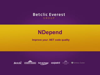 NDepend
Improve your .NET code quality
 