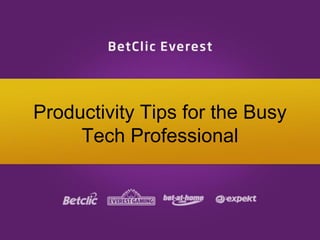 Productivity Tips for the Busy
Tech Professional
 