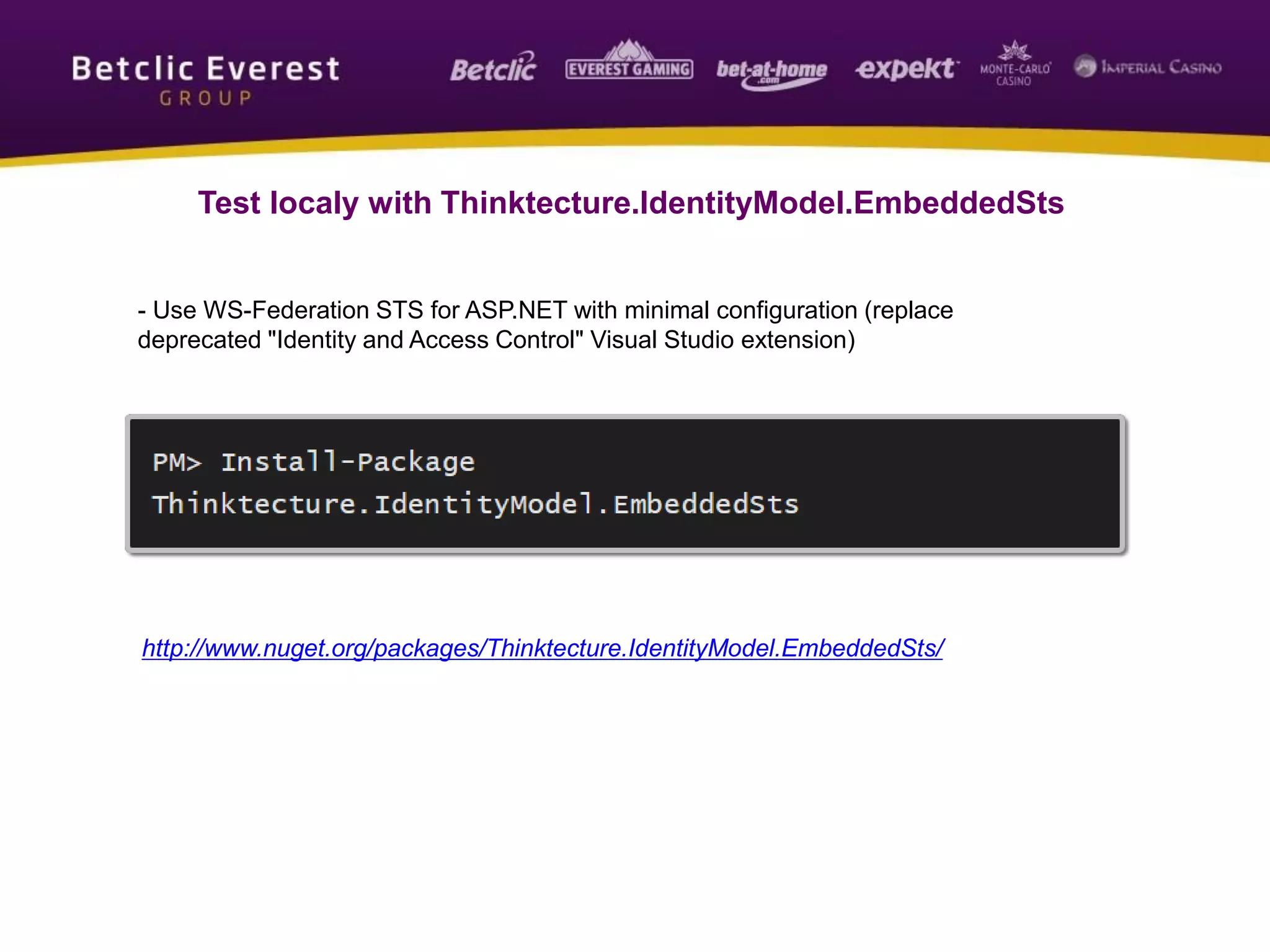Test localy with Thinktecture.IdentityModel.EmbeddedSts
- Use WS-Federation STS for ASP.NET with minimal configuration (replace
deprecated "Identity and Access Control" Visual Studio extension)
http://www.nuget.org/packages/Thinktecture.IdentityModel.EmbeddedSts/
 
