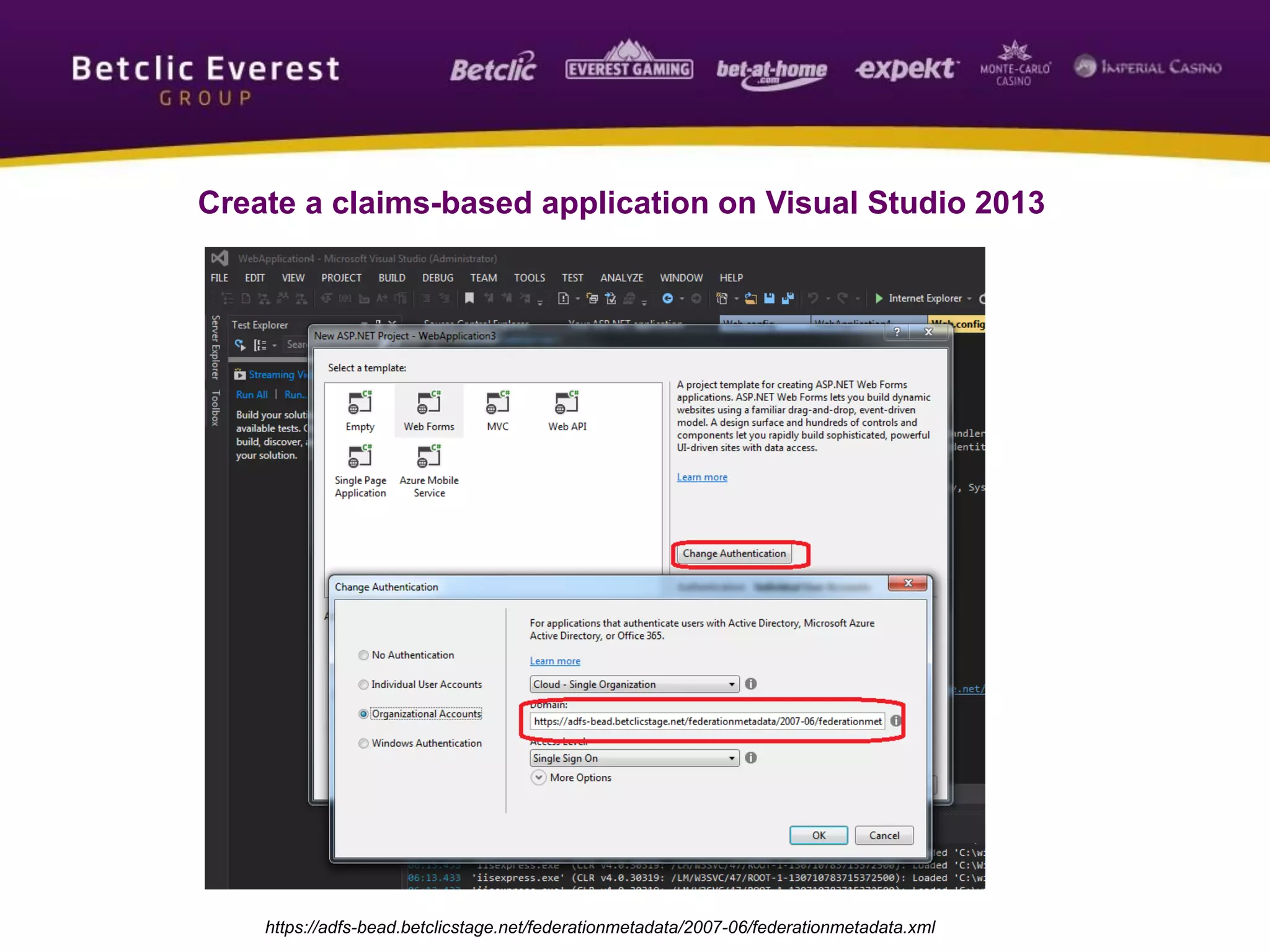 Create a claims-based application on Visual Studio 2013
https://adfs-bead.betclicstage.net/federationmetadata/2007-06/federationmetadata.xml
 