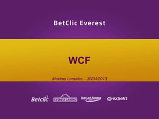 WCF
Maxime Lemaitre – 30/04/2013
 