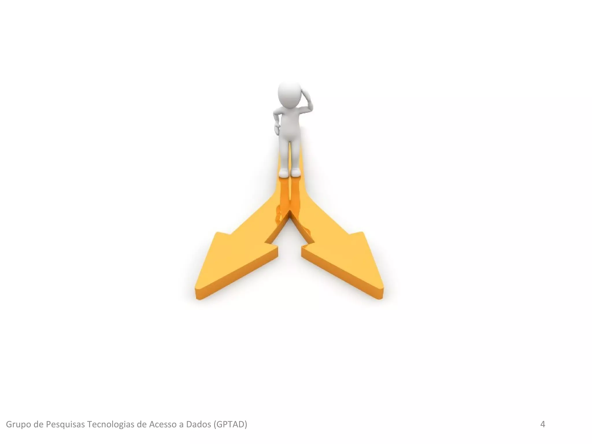 4Grupo de Pesquisas Tecnologias de Acesso a Dados (GPTAD)
 