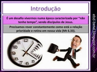 É um desafio vivermos numa época caracterizada por “não
tenho tempo”, sendo discípulos de Jesus.
Precisamos rever constant...