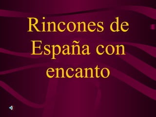 Rincones de España con encanto 
