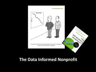 The Data Informed Nonprofit

 