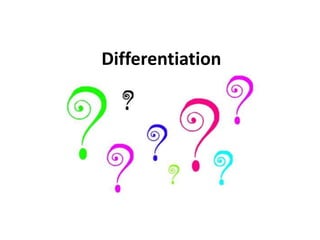 Differentiation
 
