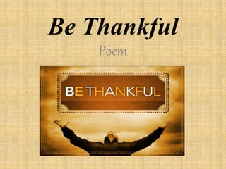 Be Thankful
Poem
 
