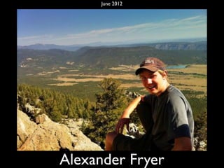 Alexander Fryer
June 2012
 