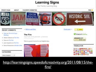 http://learningsigns.speedofcreativity.org/2011/08/15/the-
ﬁre/
 