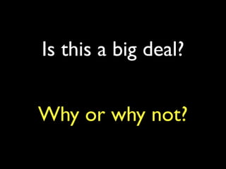 Is this a big deal?
Why or why not?
 