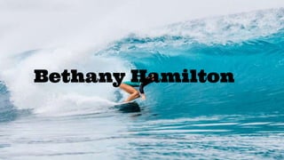 Bethany Hamilton
 
