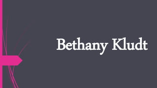 Bethany Kludt
 