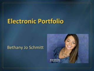 Electronic Portfolio


Bethany Jo Schmitt
 