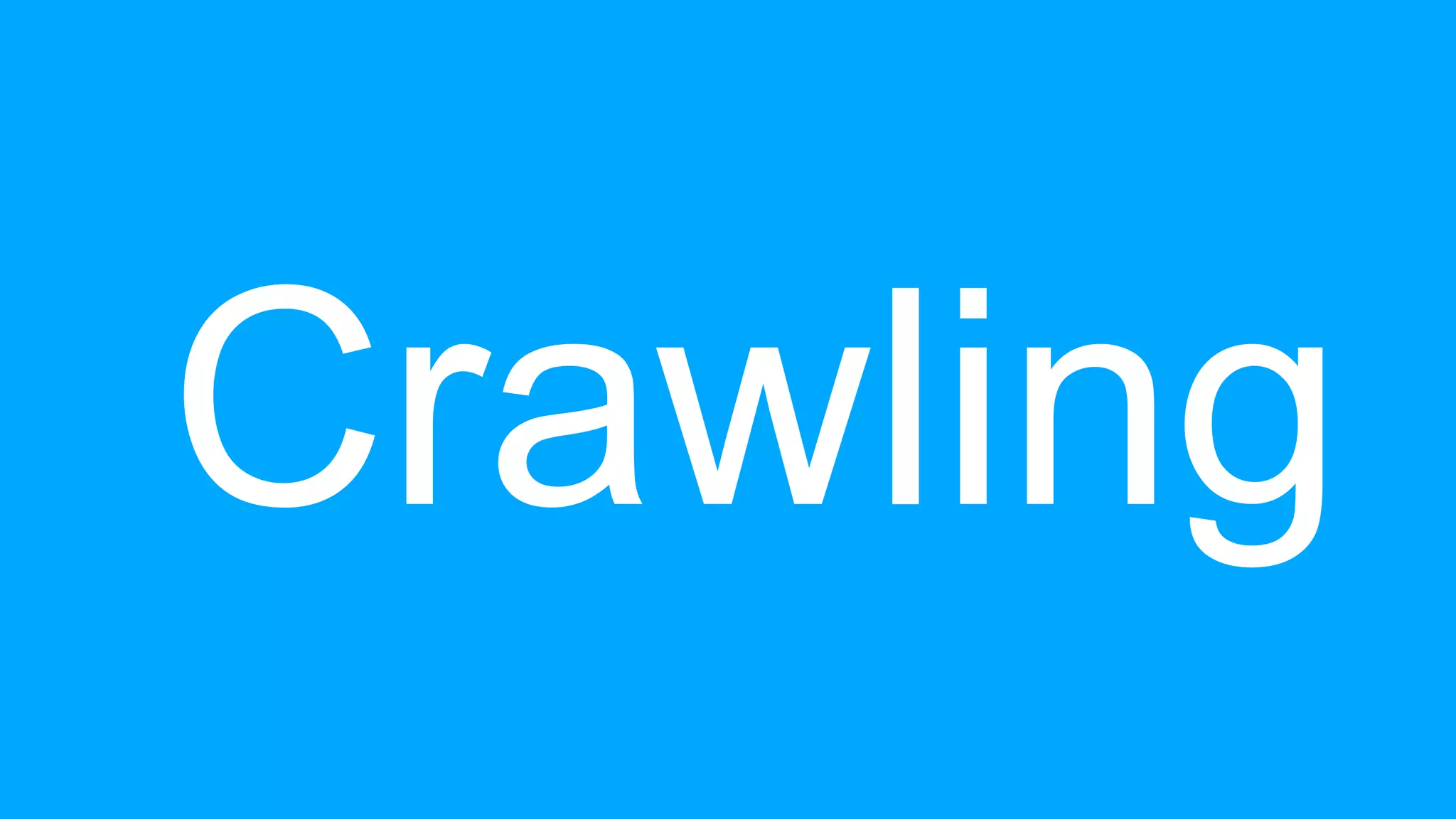 Crawling
 