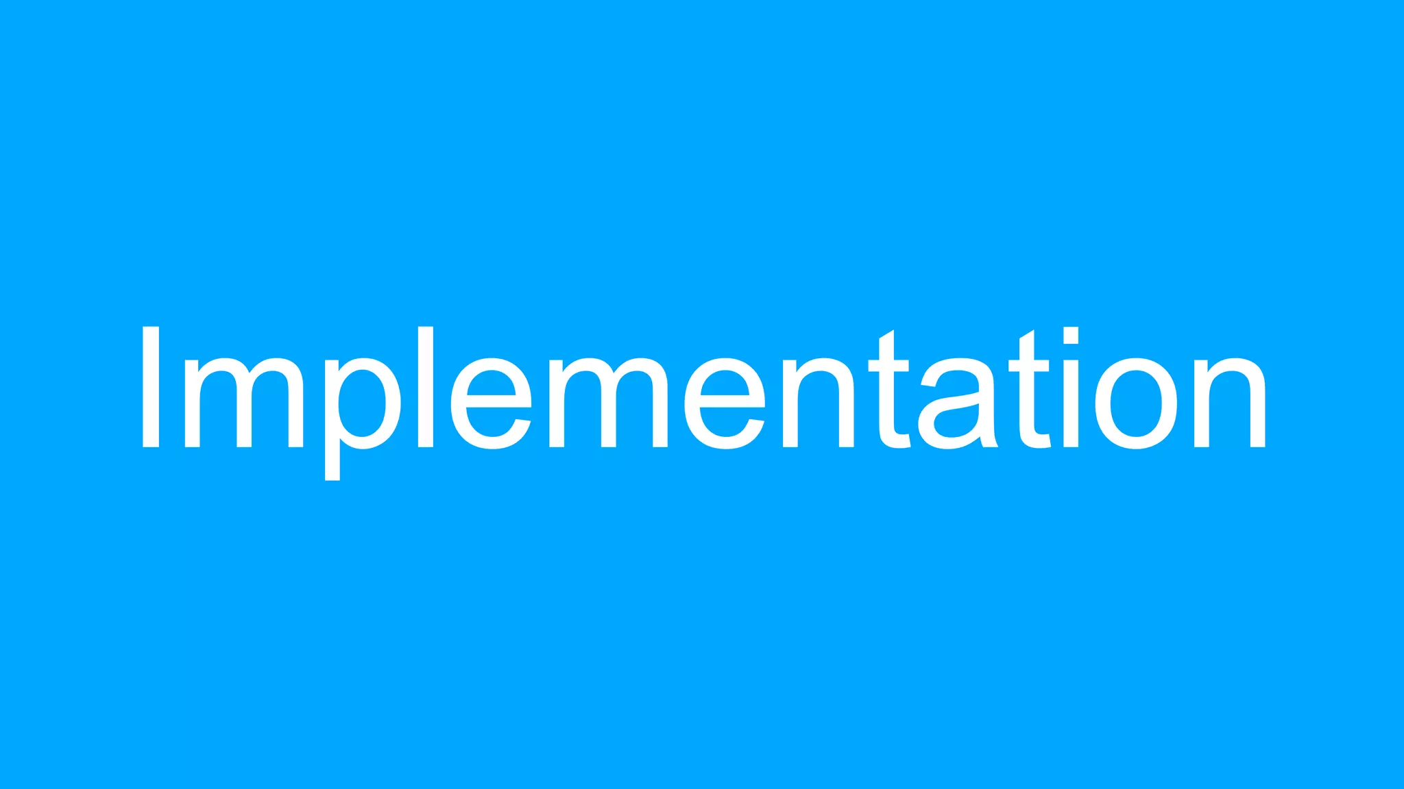 Implementation
 
