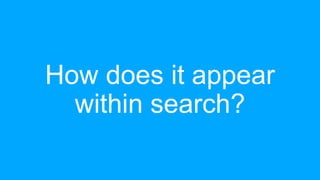 How does it appear
within search?
 