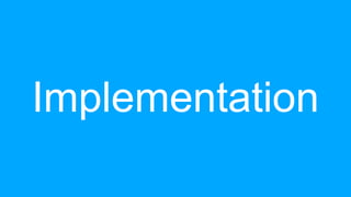 Implementation
 