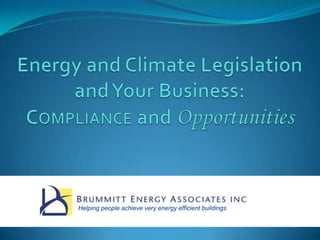 Energy and Climate Legislationand Your Business:Compliance and Opportunities  