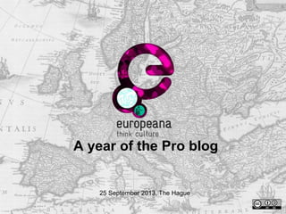 A year of the Pro blog
25 September 2013, The Hague
 