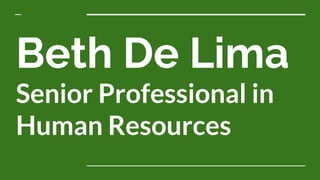 Beth De Lima
Senior Professional in
Human Resources
 