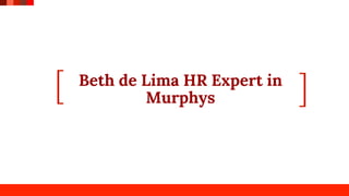 Beth de Lima HR Expert in
Murphys
 