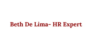 PowerPoint & Google Slides Template
Beth De Lima- HR Expert
 