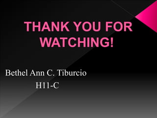 Bethel Ann C. Tiburcio
H11-C
 