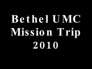 Bethel UMC Mission Trip 2010 