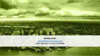 PATRICK WEST
patrick@themachinenyc.com
(646) 380-9467 or (914) 216-8948
 